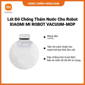 LÓT ĐỠ CHỐNG THẤM NƯỚC CHO ROBOT XIAOMI ROBOT VACUUM-MOP